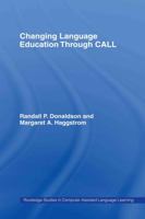 Changing Language Education Through Call (Routledge Studies in Computer Assisted Language Learning) 0415543878 Book Cover