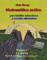 Matemática Activa para familias educadoras y escuelas alternativas: Primaria II (9 a 12 años) Parte B 1719091250 Book Cover