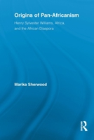 Origins of Pan-Africanism: Henry Sylvester Williams, Africa, and the African Diaspora 0415633230 Book Cover