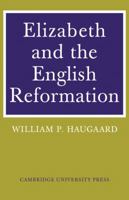 Elizabeth and the English Reformation: The Struggles for a Stable Settlement of Religion 0521085519 Book Cover