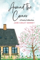 Around the Corner: A Poetry Collection 1958533300 Book Cover