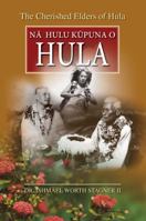 The Cherished Elders of Hula: Na Hulu Kupuna O Hula 1939487420 Book Cover