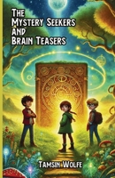 The Mystery Seekers and Brain Teasers 1300139382 Book Cover