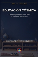 Educación Cósmica: Una pedagogía para que el niño se sepa parte del universo (Asociación Montessori de México A.C.) (Spanish Edition) B0H15RXLS5 Book Cover