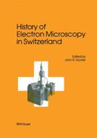 History of Electron Microscopy in Switzerland 3034872054 Book Cover
