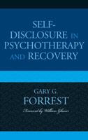 Self-Disclosure in Psychotherapy and Recovery 0765707276 Book Cover