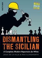 Dismantling the Sicilian: A Complete Modern Repertoire for White 9056917528 Book Cover
