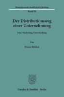 Der Distributionsweg Einer Unternehmung: Eine Marketing-Entscheidung 3428027213 Book Cover