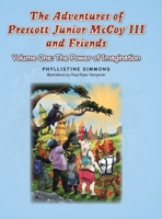 The Adventures of Prescott Junior McCoy III and Friends: Volume One: The Power of Imagination 150492522X Book Cover