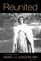 Reunited: The Correspondence of Anaïs and Joaquín Nin, 1933–1940 080401227X Book Cover