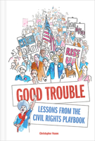 Good Trouble: Lessons from the Civil Rights Playbook 1419732358 Book Cover