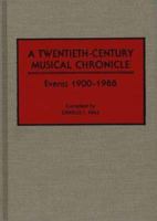 A Twentieth-Century Musical Chronicle: Events 1900-1988 (Music Reference Collection) 0313265771 Book Cover