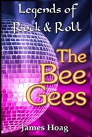 Legends of Rock & Roll - The Bee Gees B087LB9G55 Book Cover