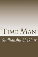 Time Man: The time machine was inveted with the help of angel magic and helps angel to send a mission in past time ,future time, and return into ... nine butterflies and won the fight. 9356102333 Book Cover