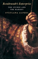 Rembrandt's Enterprise: The Studio and the Market 0226015149 Book Cover