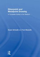 Silverpoint and Metalpoint Drawing: A Complete Guide to the Medium 0815365888 Book Cover