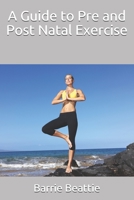 A Guide to Pre and Post Natal Exercise B08TQCY5S7 Book Cover