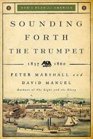 Sounding Forth the Trumpet: God's Plan for America in Peril--1837-1860 0800757033 Book Cover