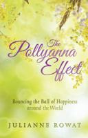 The Pollyanna Effect: Bouncing the Ball of Happiness Around the World 1462409660 Book Cover