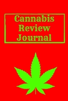 Cannabis Review Journal: Marijuana Review & Rating Journal A Medical Cannabis Therapy Logbook: Keeping track of different strains, their effects, and symptoms relieved.(110 Pages, 6 x 9) 1674048831 Book Cover