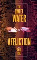 The Sweet Water Affliction B09M4YJK34 Book Cover
