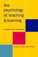 The Psychology of Teaching and Learning: A Three Step Approach 0826453554 Book Cover