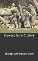 Crowded Out o' Crofield: Or, The Boy who made his Way 1515217280 Book Cover
