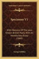 Specimens, With Memoirs of the Less-known British Poets. With an Introductory Essay; Volume 1 B0CWTQTSG4 Book Cover