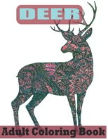 Deer Adult Coloring Book: Deer coloring book for adults And Deer coloring book with unique beautiful Coloring Book Easy Animal Designs B09TJNSGH7 Book Cover