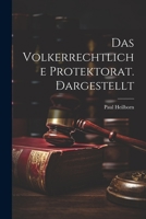 Das Volkerrechtliche Protektorat. Dargestellt 1021983160 Book Cover