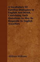 A Vocabulary of Familiar Dialogues in English and Welsh 1148045775 Book Cover