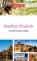 Madhya Pradesh: A State Study Guide 9388318714 Book Cover