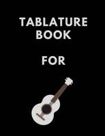 Tablature Book For Guitar: Guitar Tab Book For Kids And Adults, Birthday Gift, 150pages, "8.5x11"in, Soft Cover, Matte Finish B083XGK18H Book Cover