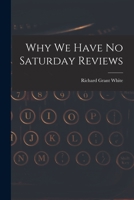 Why We Have No Saturday Reviews 1014491355 Book Cover