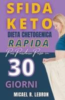Sfida Keto - Dieta Chetogenica rapida per perdere peso in 30 giorni B09Y86HJKC Book Cover