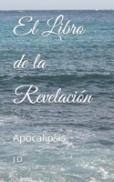 El Libro de la Revelaci?n: Apocalipsis B08H4RZ4HW Book Cover