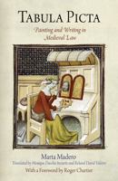 Tabula Picta: Painting and Writing in Medieval Law 081224186X Book Cover