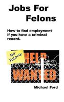 Jobs For Felons 0977476057 Book Cover