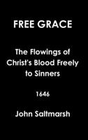 Free Grace the Flowings of Christ's Blood Freely to Sinners 1646 1312332395 Book Cover