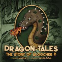 Dragon Tales: The Story of Sloocher B B0G6XLL7P1 Book Cover