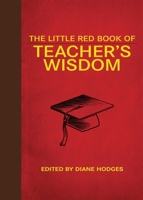 The Little Red Book of Teacher's Wisdom 151076769X Book Cover