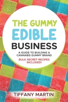 The Gummy Edible Business: A guild to building a cannabis gummy brand B0CL88WPDG Book Cover