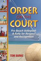 Order on the Court: Pro Beach Volleyball a Rally for Respect & Recognition 0981753094 Book Cover