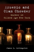 Arsenic and Clam Chowder: Murder in Gilded Age New York 1438431791 Book Cover