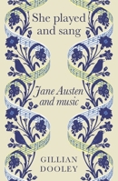 She Played and Sang: Jane Austen and Music B0DYNFNQXH Book Cover
