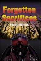 Forgotten Sacrifices 0595188885 Book Cover