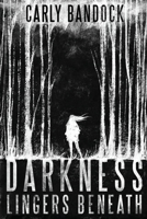 Darkness Lingers Beneath B0BJ7Z5MVZ Book Cover