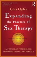 Expanding the Practice of Sex Therapy: The Neuro Update Edition-An Integrative Approach for Exploring Desire and Intimacy 0415829550 Book Cover