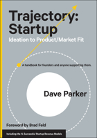 Trajectory: Startup: Ideation to Product/Market FitA Handbook for Founders and Anyone Supporting Them 195329507X Book Cover
