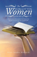 The Forgotten Women of the Bible: Naming and Proclaiming the Forgotten Women in Scripture and Church Law 1965679056 Book Cover